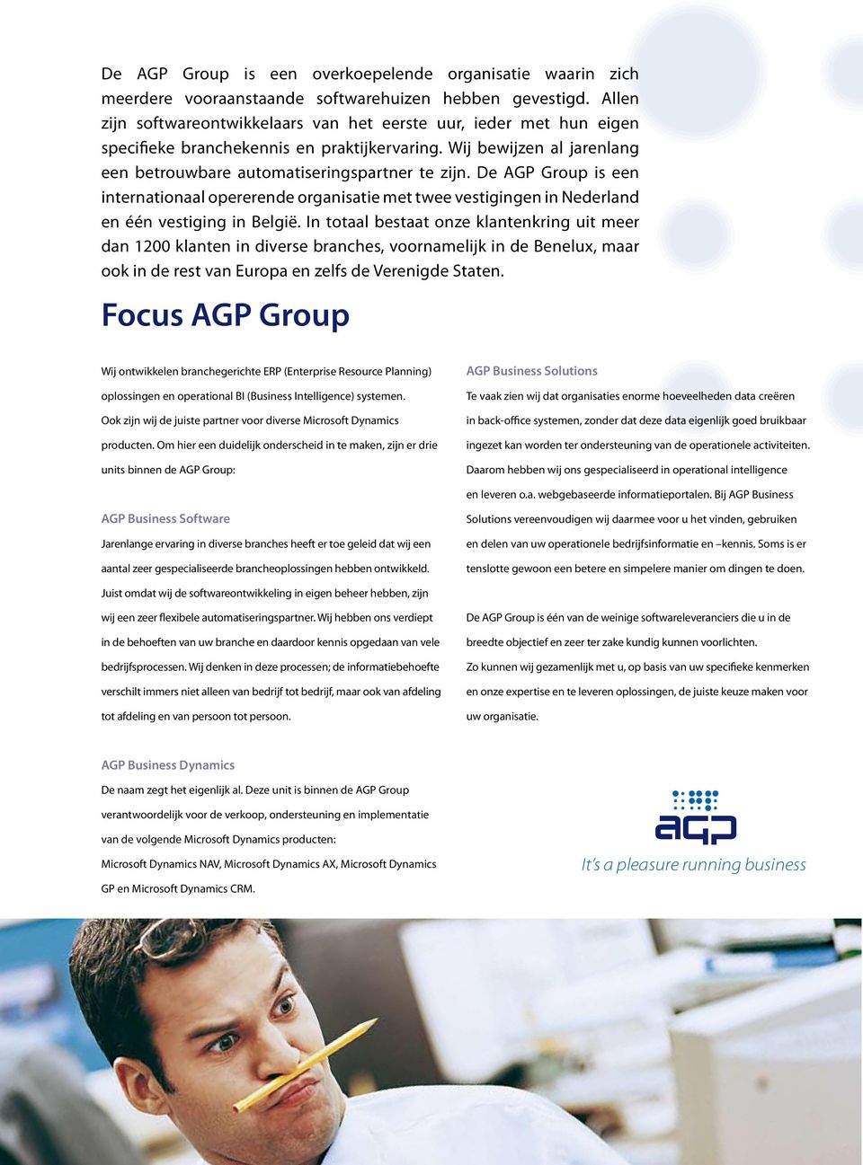 De AGP Group is een internationaal opererende organisatie met twee vestigingen in Nederland en één vestiging in België.
