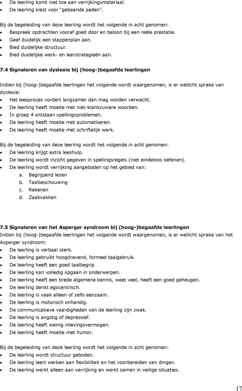 Bied duidelijke structuur. Bied duidelijke werk- en leerstrategieën aan. 7.