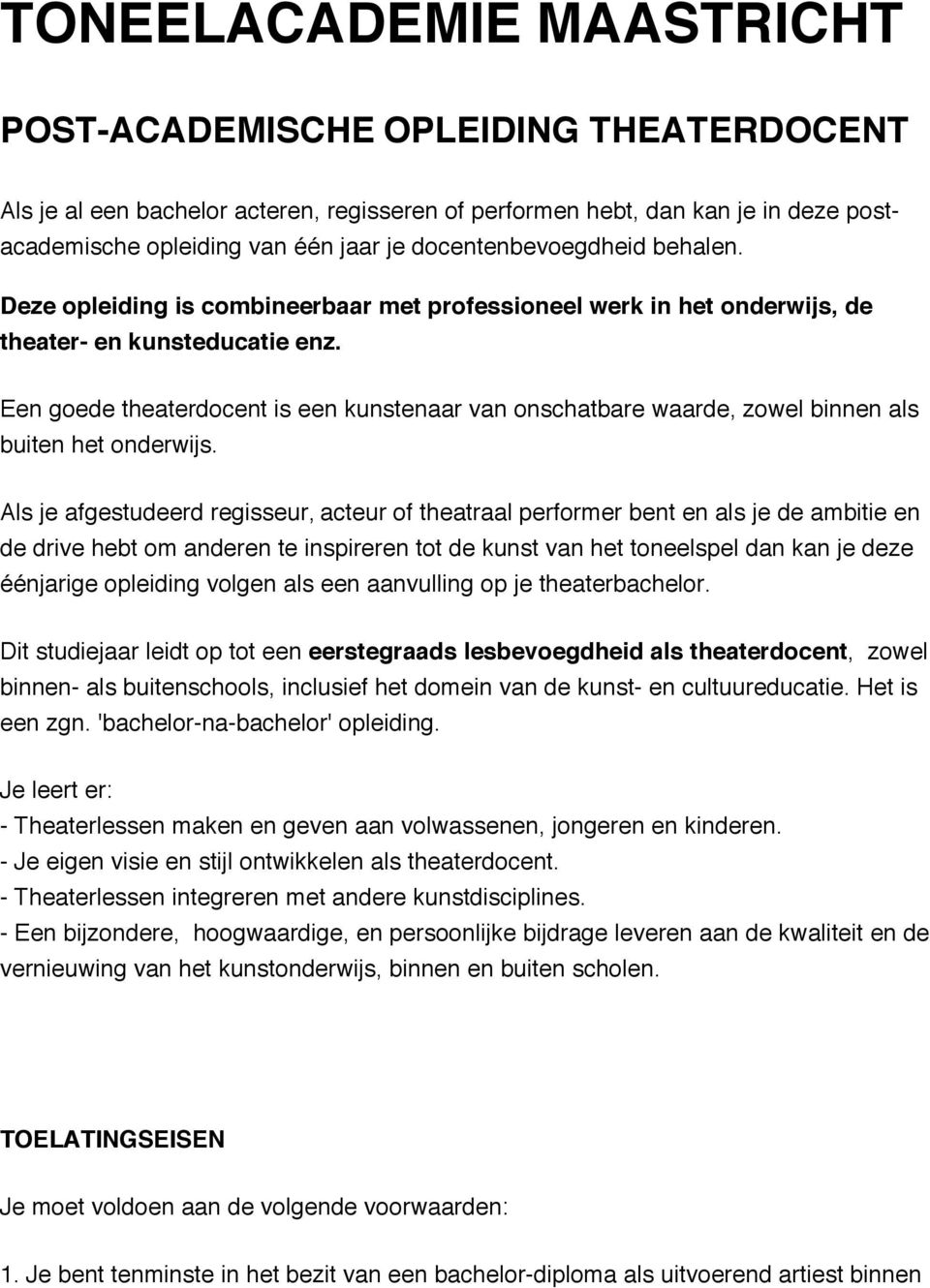 Een goede theaterdocent is een kunstenaar van onschatbare waarde, zowel binnen als buiten het onderwijs.