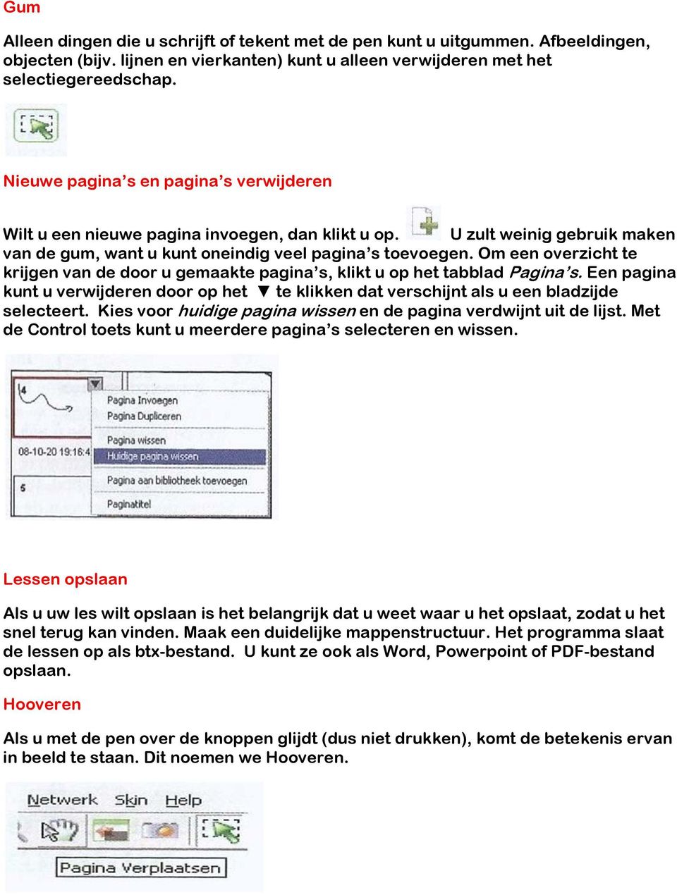 Om een overzicht te krijgen van de door u gemaakte pagina s, klikt u op het tabblad Pagina s. Een pagina kunt u verwijderen door op het te klikken dat verschijnt als u een bladzijde selecteert.