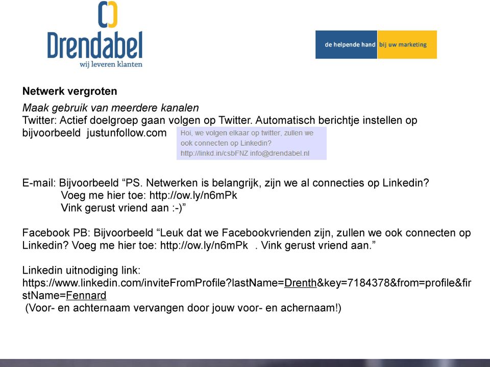 ly/n6mpk Vink gerust vriend aan :-) Facebook PB: Bijvoorbeeld Leuk dat we Facebookvrienden zijn, zullen we ook connecten op Linkedin? Voeg me hier toe: http://ow.