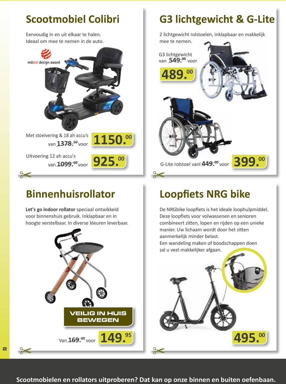 00 Binnenhuisrollator Let's go indoor rollator speciaal ontwikkeld voor binnenshuis gebruik. Inklapbaar en in hoogte verstelbaar. In diverse kleuren leverbaar.