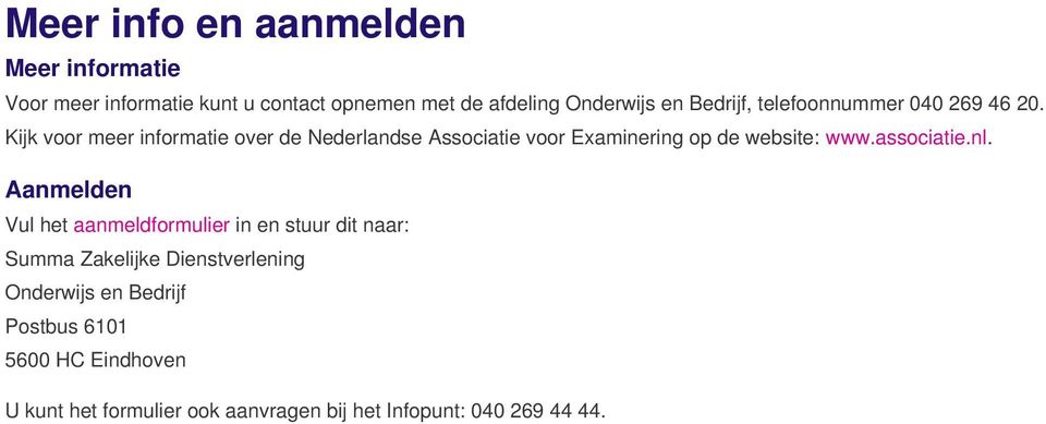 Kijk voor meer informatie over de Nederlandse Associatie voor Examinering op de website: www.associatie.nl.