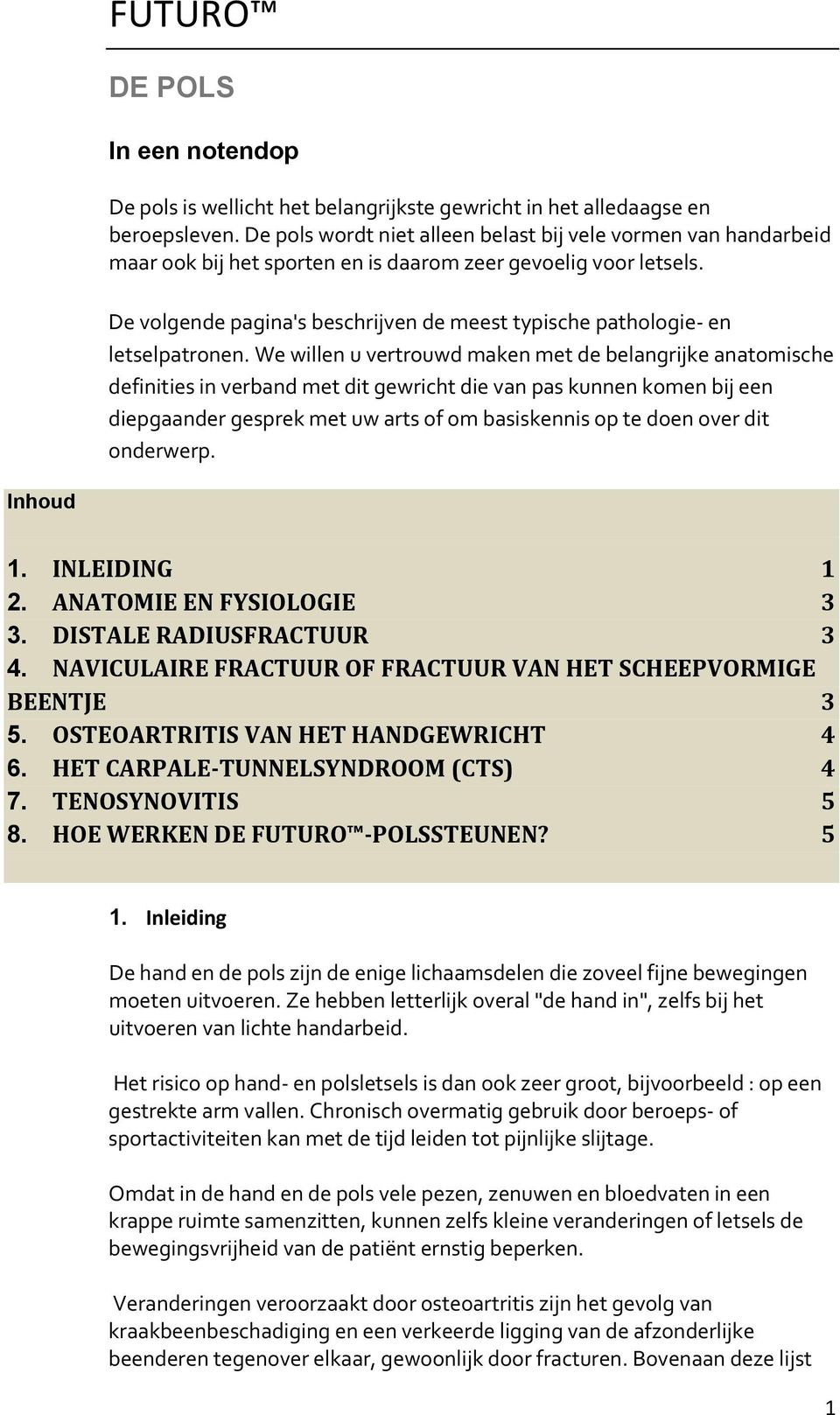 De volgende pagina's beschrijven de meest typische pathologie en letselpatronen.