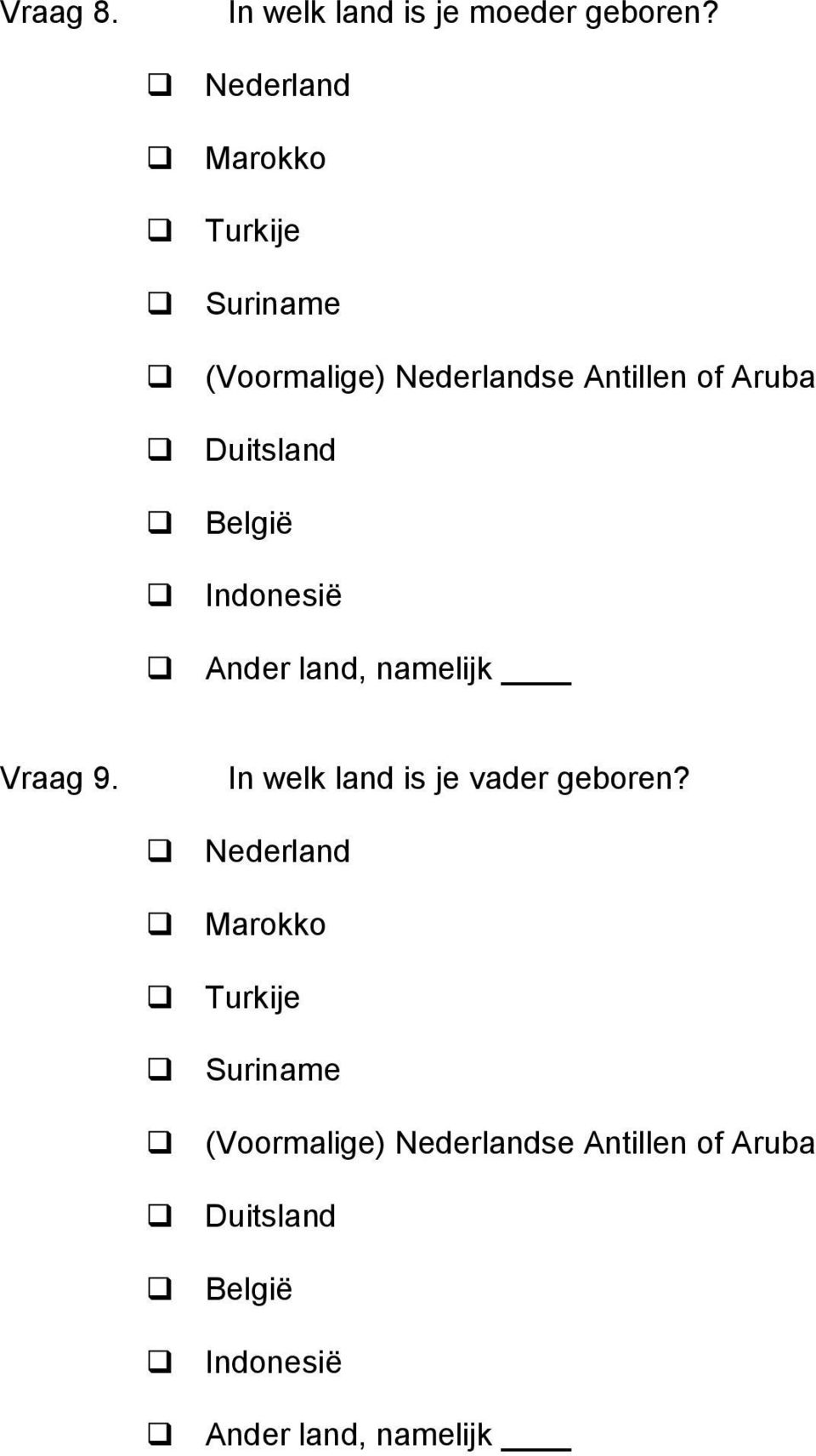 Duitsland België Indonesië Ander land, namelijk Vraag 9.