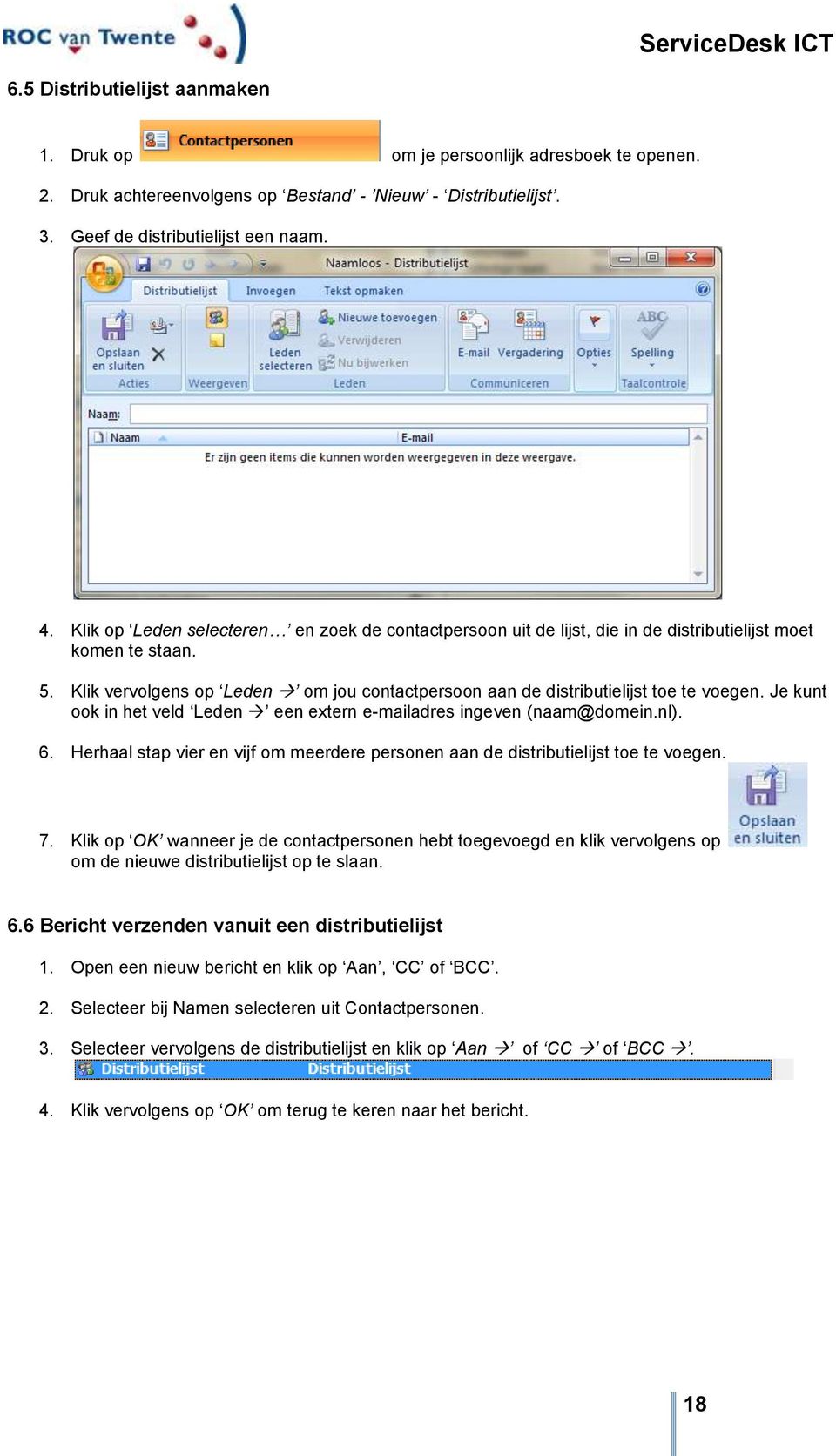 Klik vervolgens op Leden om jou contactpersoon aan de distributielijst toe te voegen. Je kunt ook in het veld Leden een extern e-mailadres ingeven (naam@domein.nl). 6.