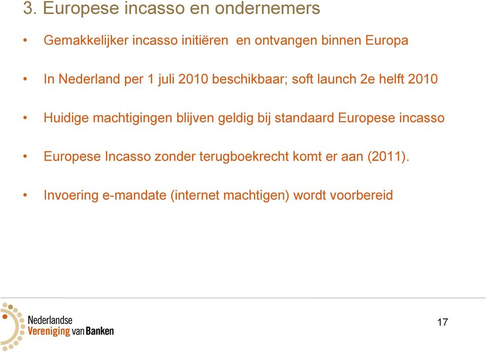 machtigingen blijven geldig bij standaard Europese incasso Europese Incasso zonder