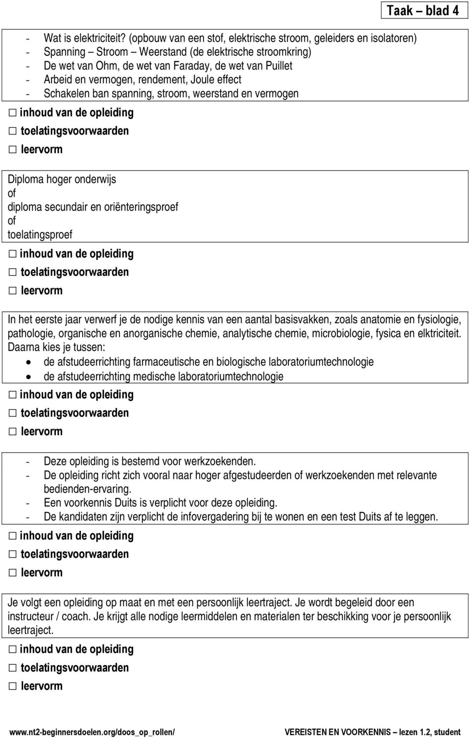 vermogen, rendement, Joule effect - Schakelen ban spanning, stroom, weerstand en vermogen Diploma hoger onderwijs of diploma secundair en oriënteringsproef of toelatingsproef Taak blad 4 In het