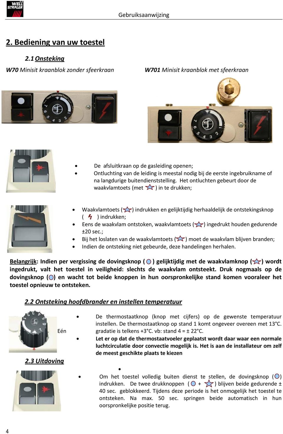 ingebruikname of na langdurige buitendienststelling.