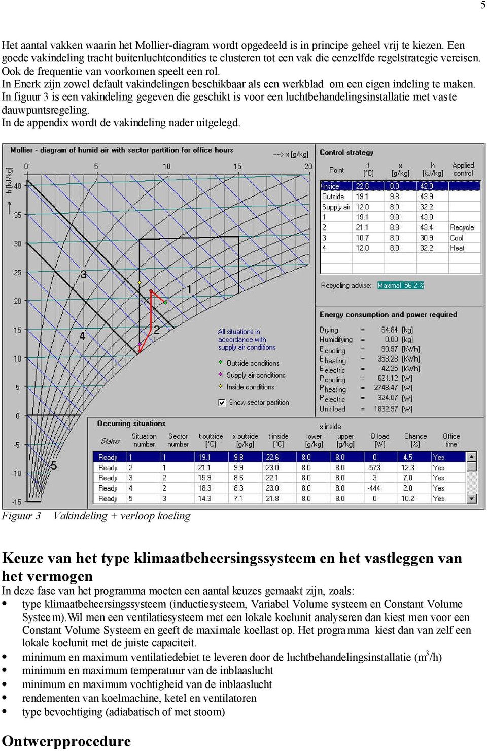 In Enerk zijn zowel default vakindelingen beschikbaar als een werkblad om een eigen indeling te maken.