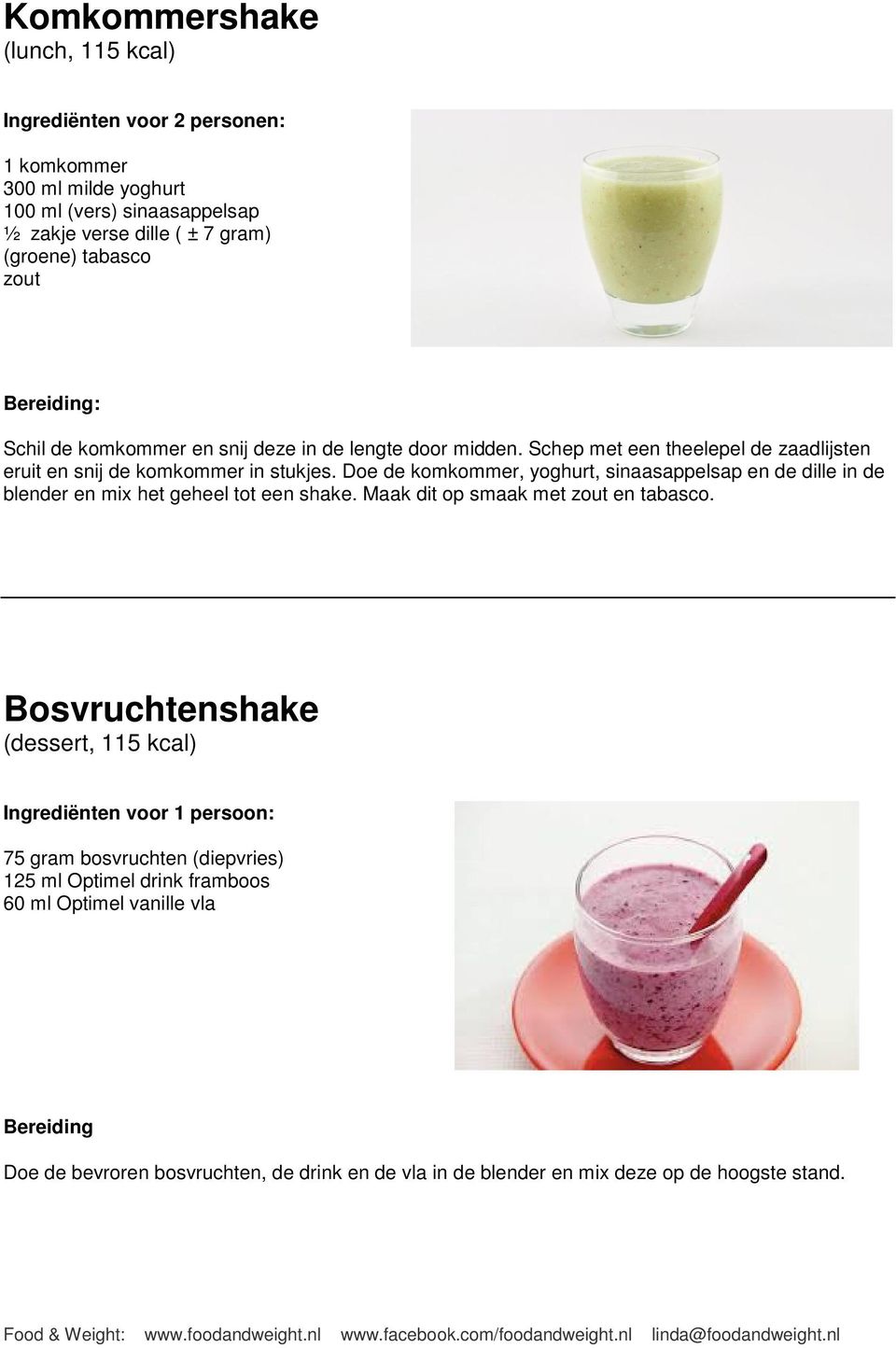 Doe de komkommer, yoghurt, sinaasappelsap en de dille in de blender en mix het geheel tot een shake. Maak dit op smaak met zout en tabasco.