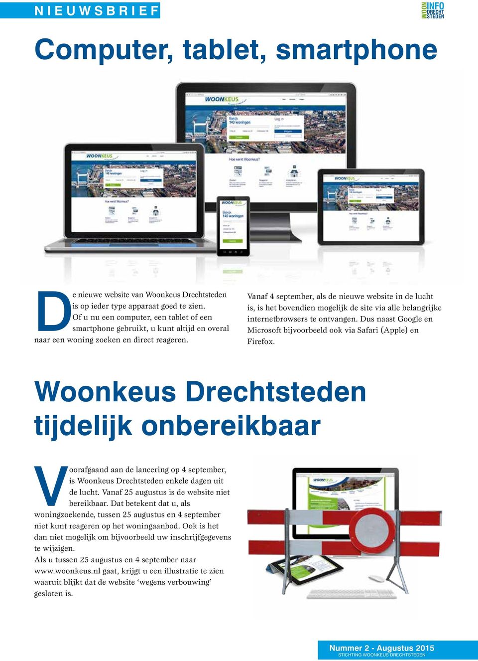 Vanaf 4 september, als de nieuwe website in de lucht is, is het bovendien mogelijk de site via alle belangrijke internetbrowsers te ontvangen.