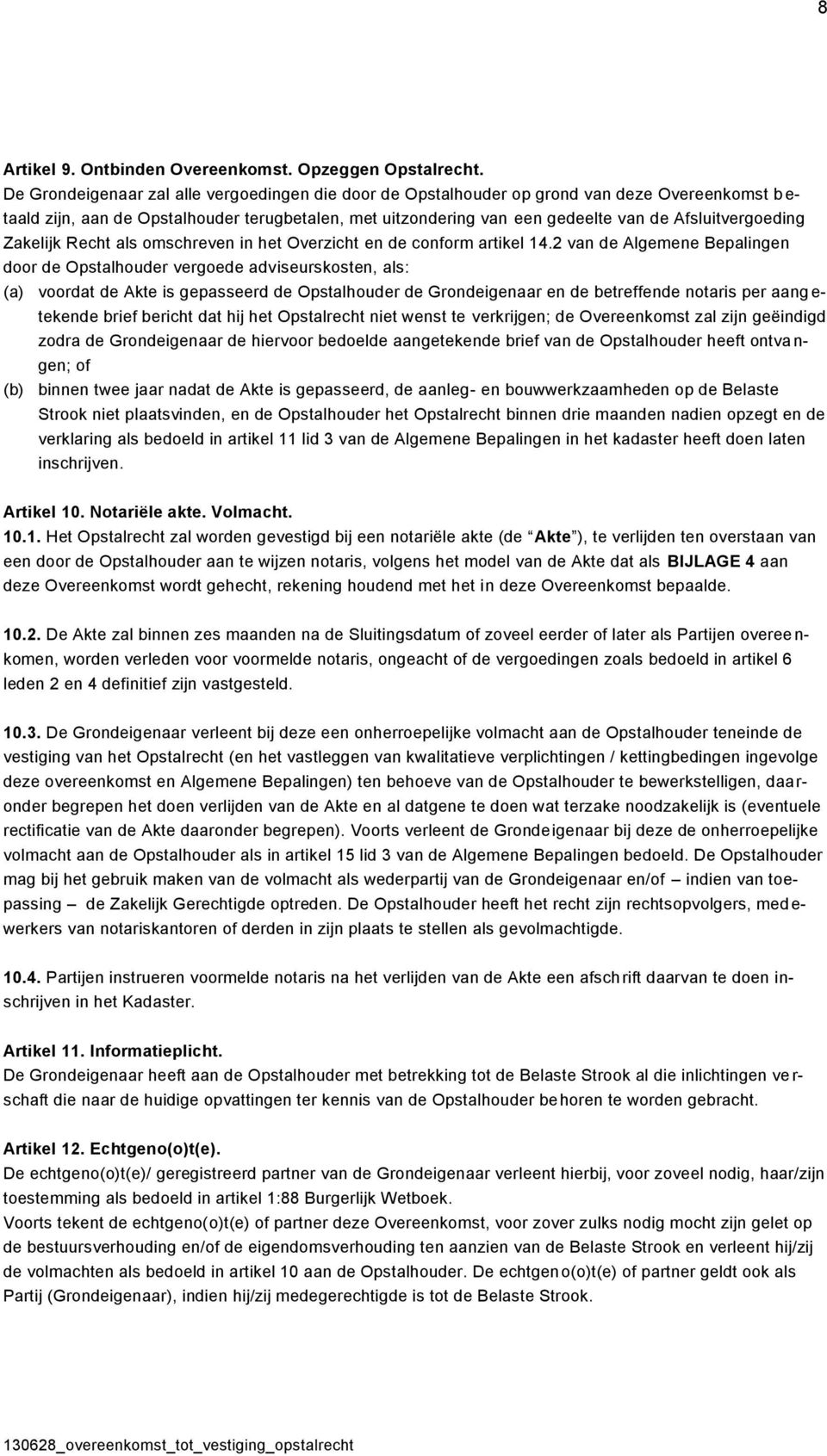 Afsluitvergoeding Zakelijk Recht als omschreven in het Overzicht en de conform artikel 14.