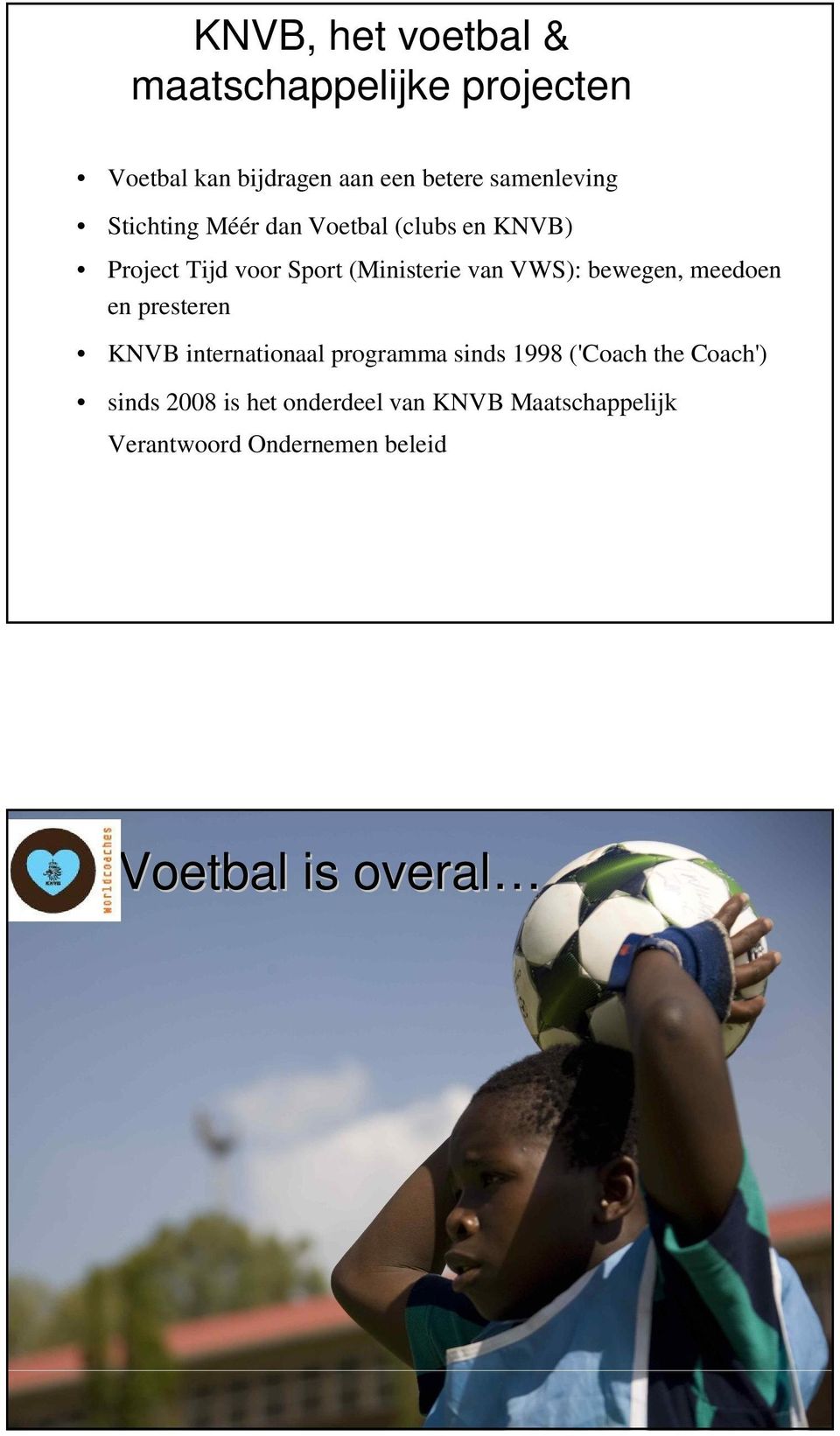 van VWS): bewegen, meedoen en presteren KNVB internationaal programma sinds 1998 ('Coach the