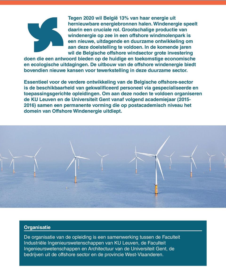 In de komende jaren wil de Belgische offshore windsector grote investering doen die een antwoord bieden op de huidige en toekomstige economische en ecologische uitdagingen.