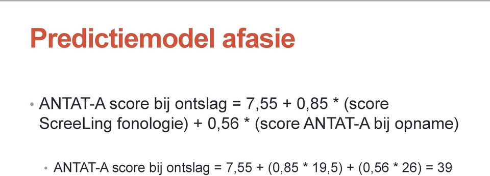 0,56 * (score ANTAT-A bij opname) ANTAT-A score