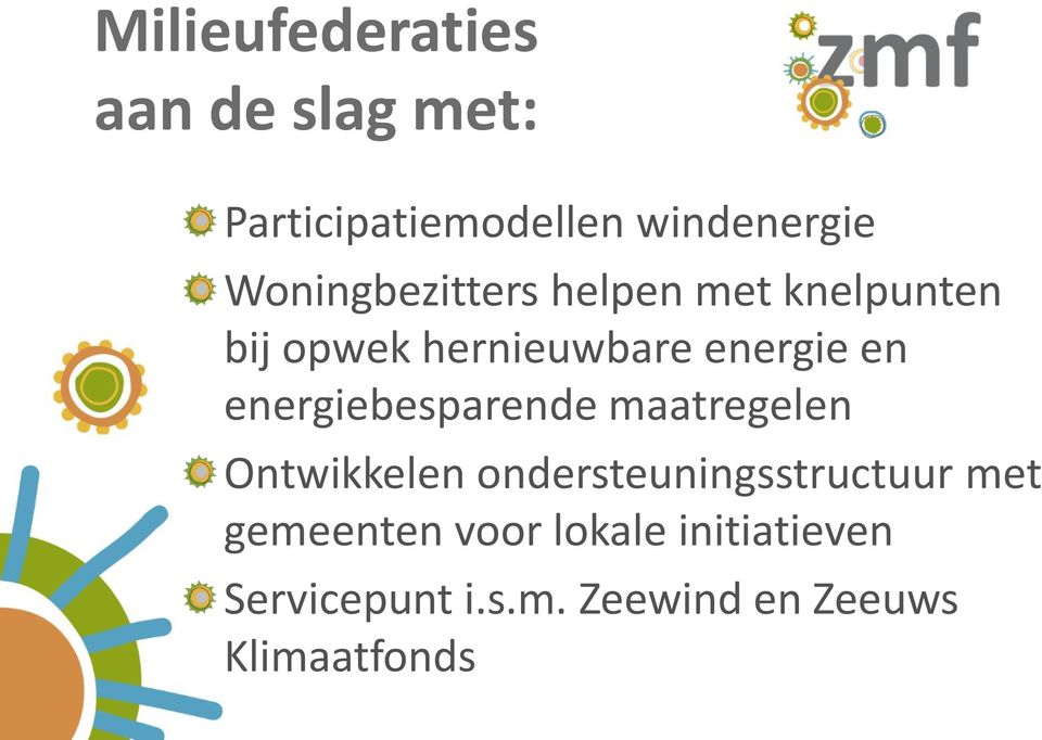 energiebesparende maatregelen Ontwikkelen ondersteuningsstructuur met