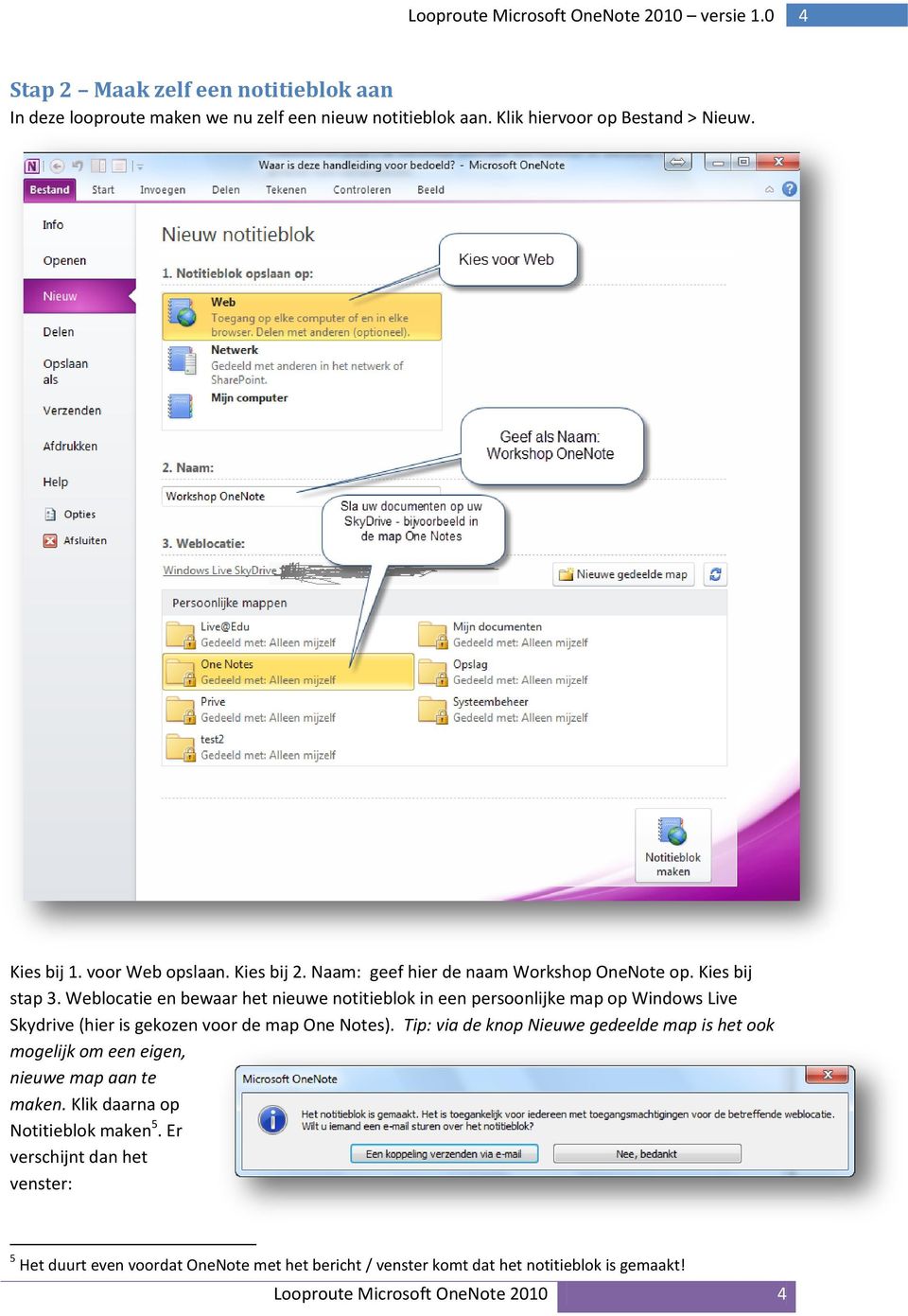 Weblocatie en bewaar het nieuwe notitieblok in een persoonlijke map op Windows Live Skydrive (hier is gekozen voor de map One Notes).