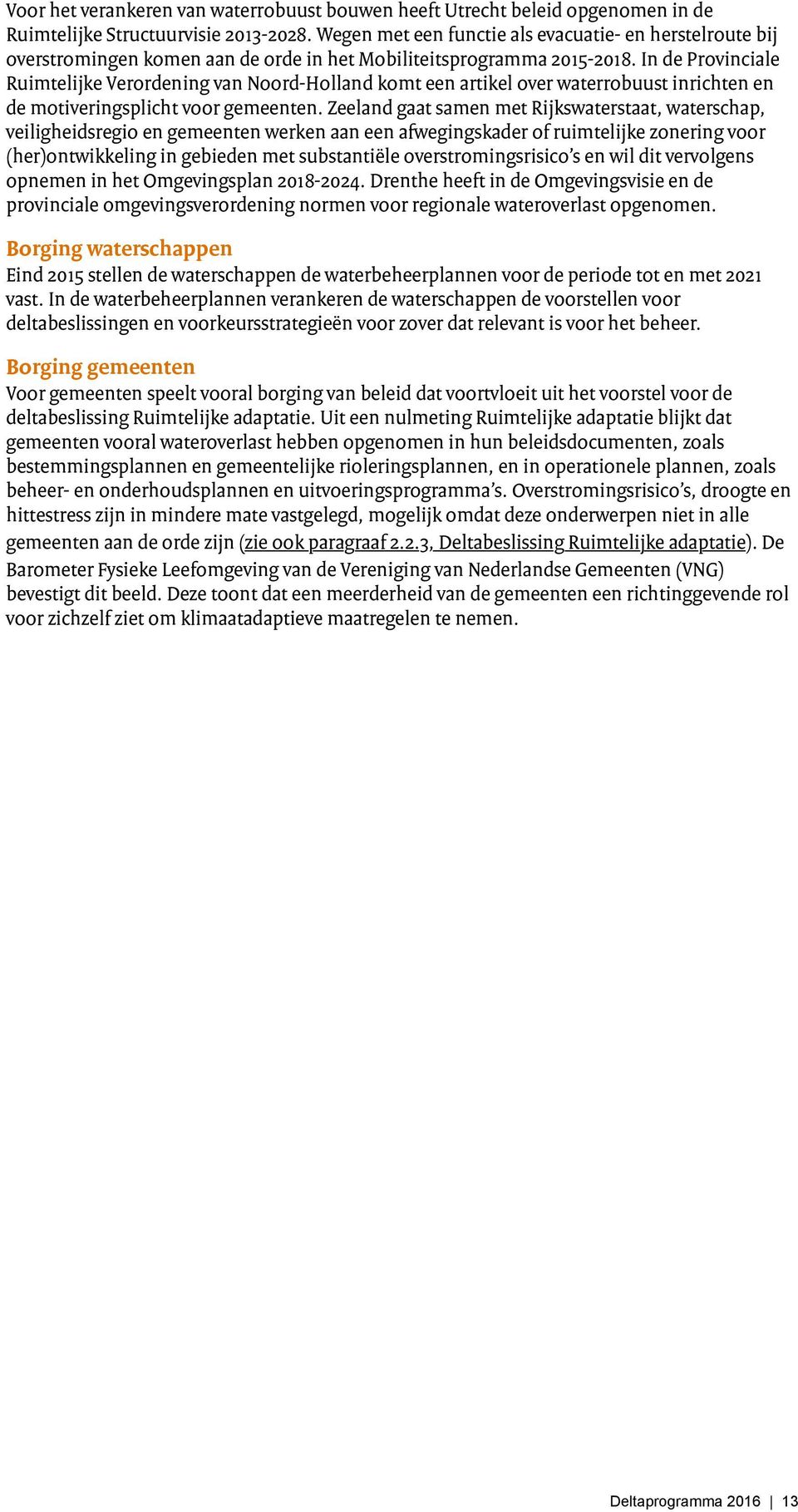 In de Provinciale Ruimtelijke Verordening van Noord-Holland komt een artikel over waterrobuust inrichten en de motiveringsplicht voor gemeenten.