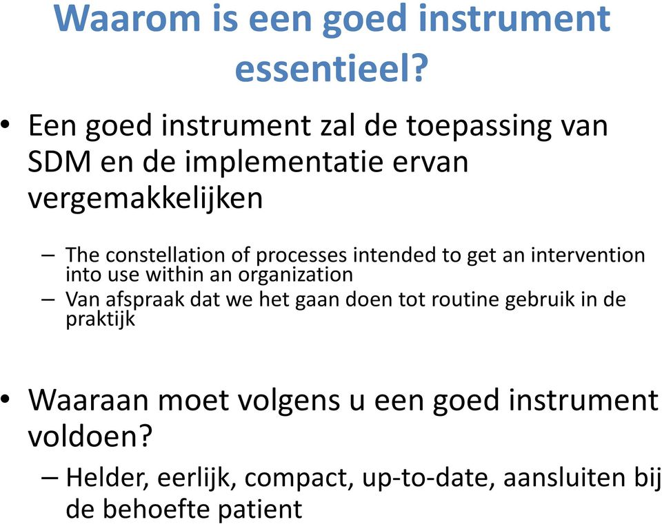 constellation of processes intended to get an intervention into use within an organization Van afspraak