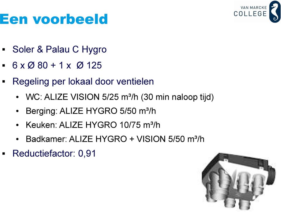 naloop tijd) Berging: ALIZE HYGRO 5/50 m³/h Keuken: ALIZE HYGRO