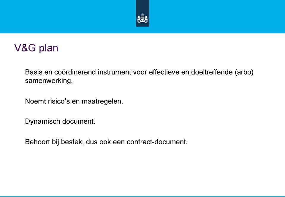 Noemt risico s en maatregelen. Dynamisch document.