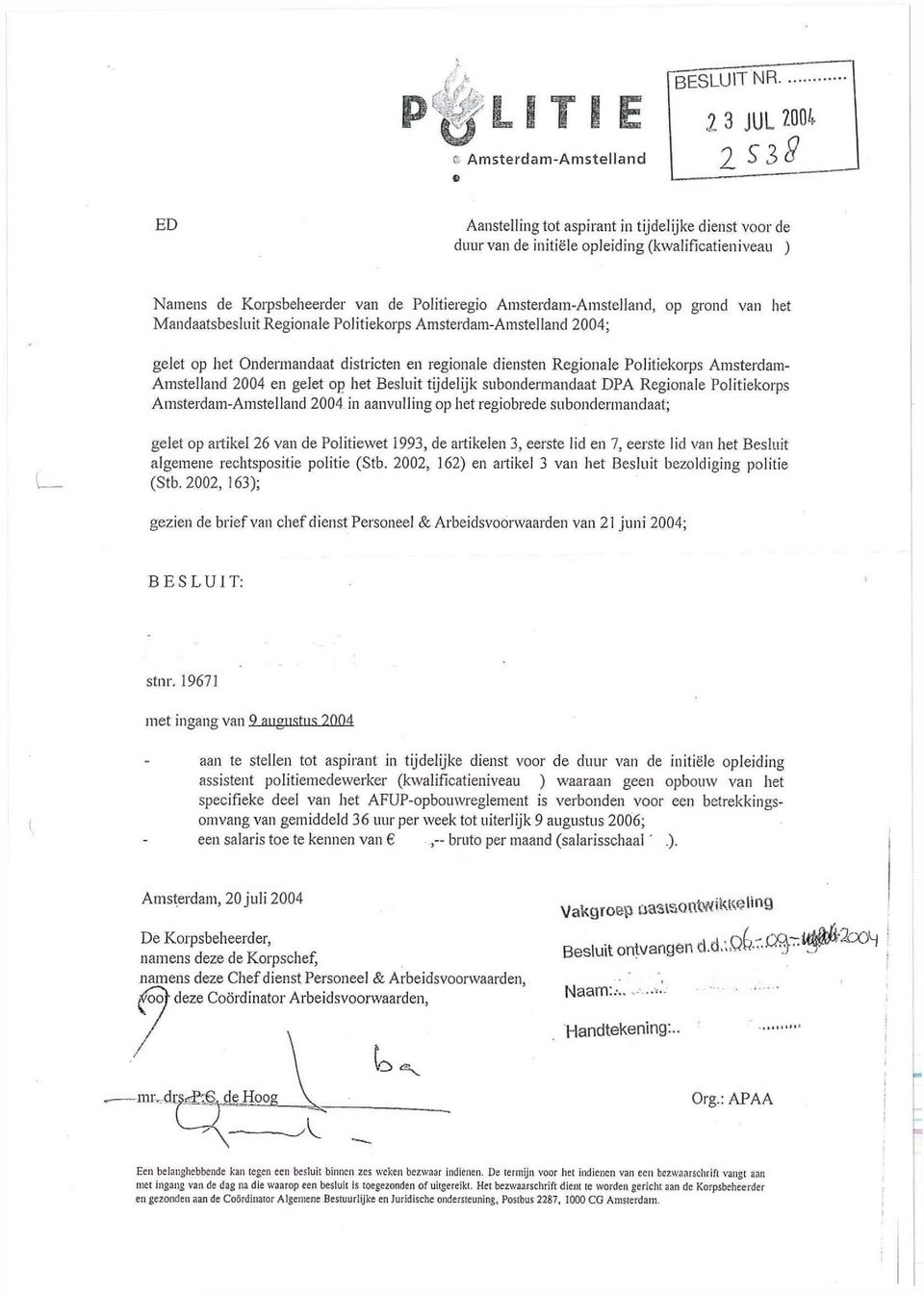 op het Besluit tijdelijk subondermandaat DPA Regionale Politiekorps Amsterdam-Amstelland 2004 in aanvulling op het regiobrede subondennandaat; gelet op artikel 26 van de Politiewet 1993, de artikelen