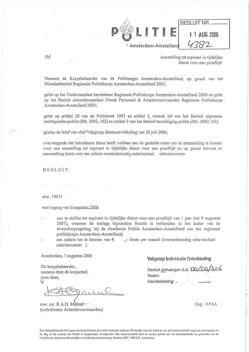 Arbeidsvoorwaarden Regionale Politiekorps ' Amsterdara-Amstelland 2005; gelet op artikel 26 van de Politiewet 1993 en artikel 3, tweede lid van het Besluit algemene rechtspositie politie (Stb.