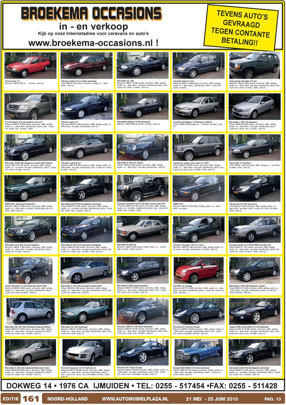 , Hyundai trajet 2.7 aut Benzine 2002 4.950 autom, airco/ecc, ABS, airbag, audio, cv., alles elect., boardcomp, alarm, cruise ctrl, verstr, str.bekr., Jeep grand cherokee 5.2 aut Benzine 1994 2.