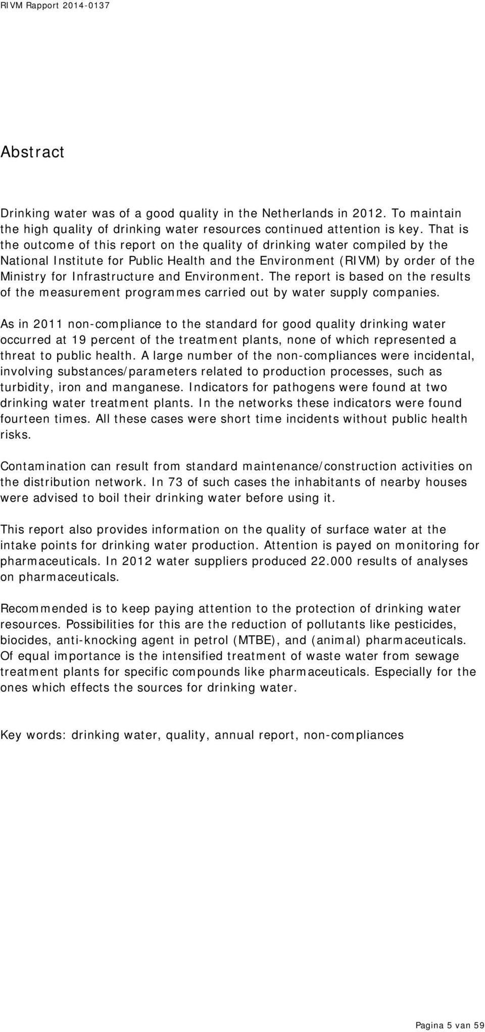 Environment. The report is based on the results of the measurement programmes carried out by water supply companies.