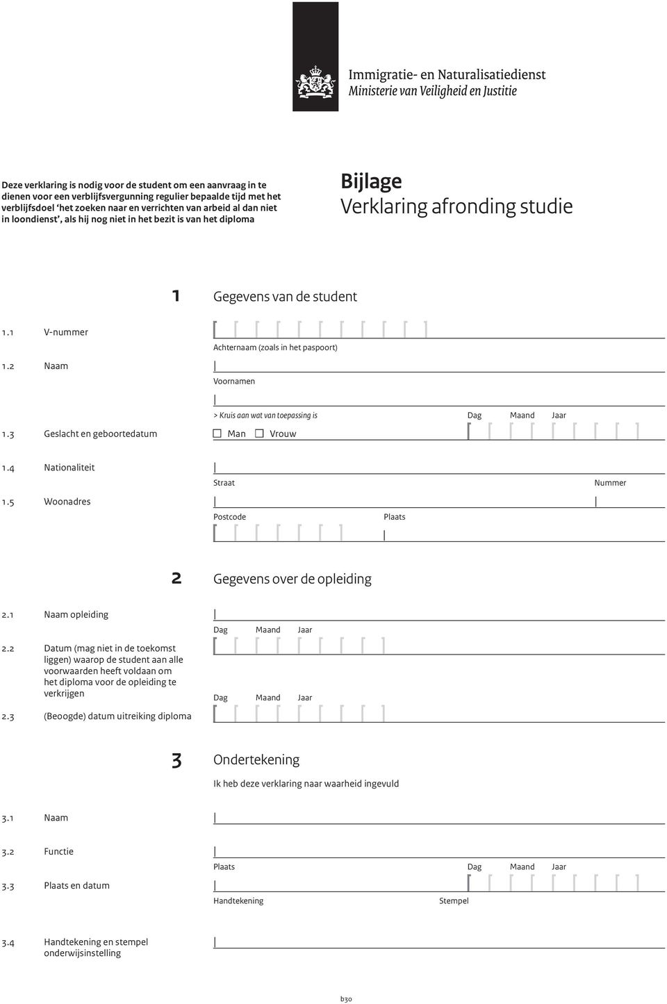 3 Geslacht en geboortedatum Achternaam (zoals in het paspoort) Voornamen > Kruis aan wat van toepassing is Dag Maand Jaar n Man n Vrouw 1.4 Nationaliteit 1.