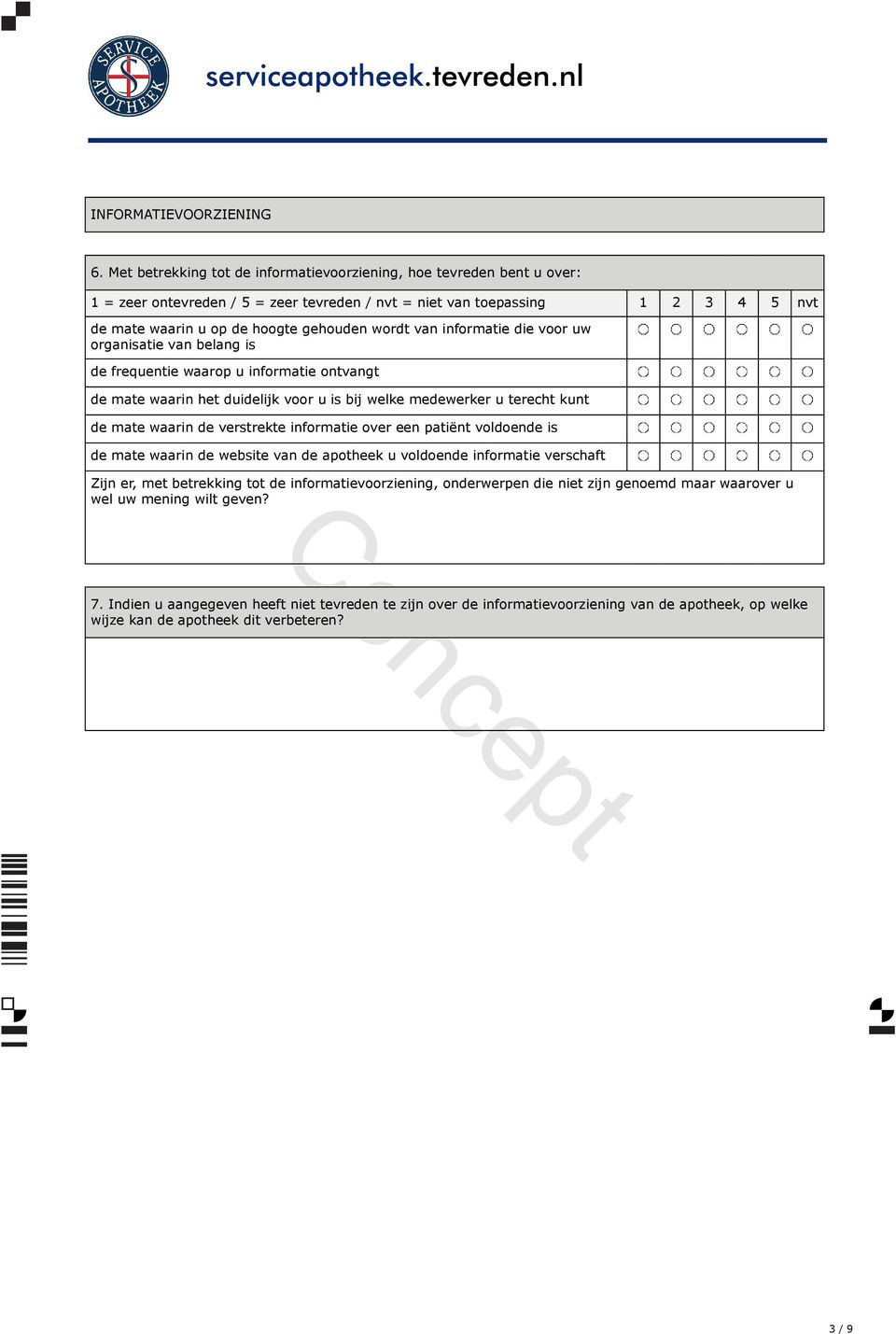 waarop u informatie ontvangt de mate waarin het duidelijk voor u is bij welke medewerker u terecht kunt de mate waarin de verstrekte informatie over een patiënt voldoende is de mate