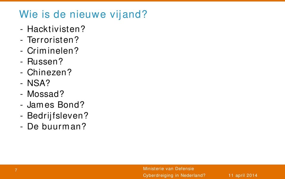 - Criminelen? - Russen? - Chinezen?