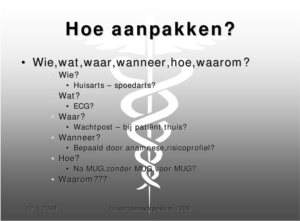 Wanneer? Bepaald door anamnese,risicoprofiel? Hoe?