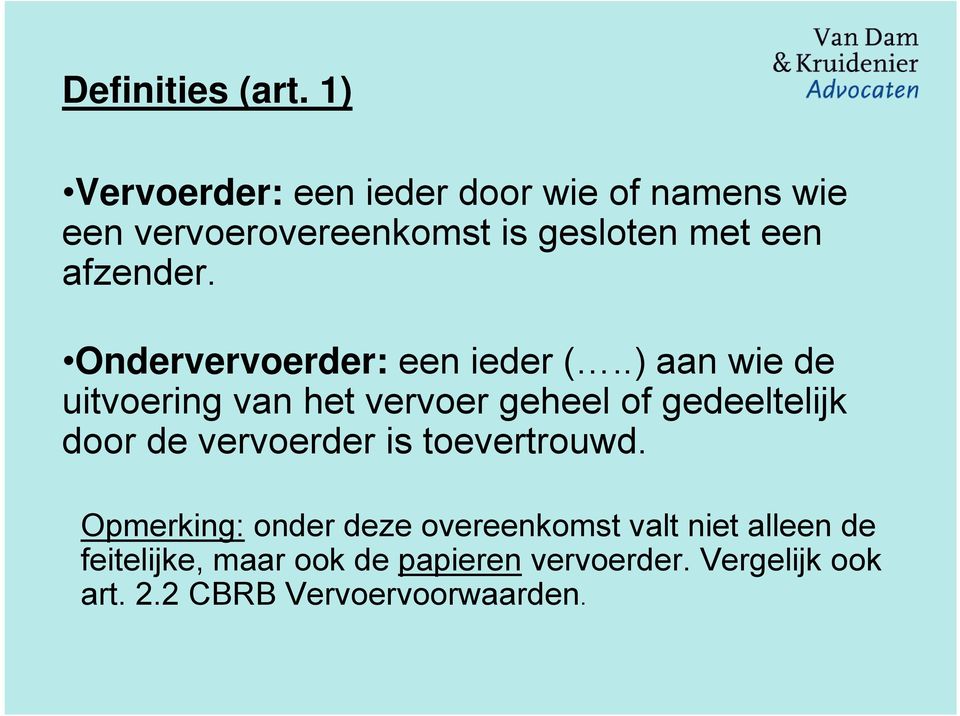 afzender. Ondervervoerder: een ieder (.