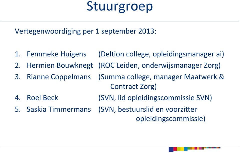 Hermien Bouwknegt (ROC Leiden, onderwijsmanager Zorg) 3.