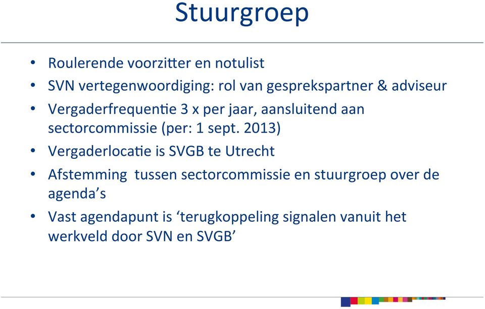 2013) VergaderlocaCe is SVGB te Utrecht Afstemming tussen sectorcommissie en stuurgroep