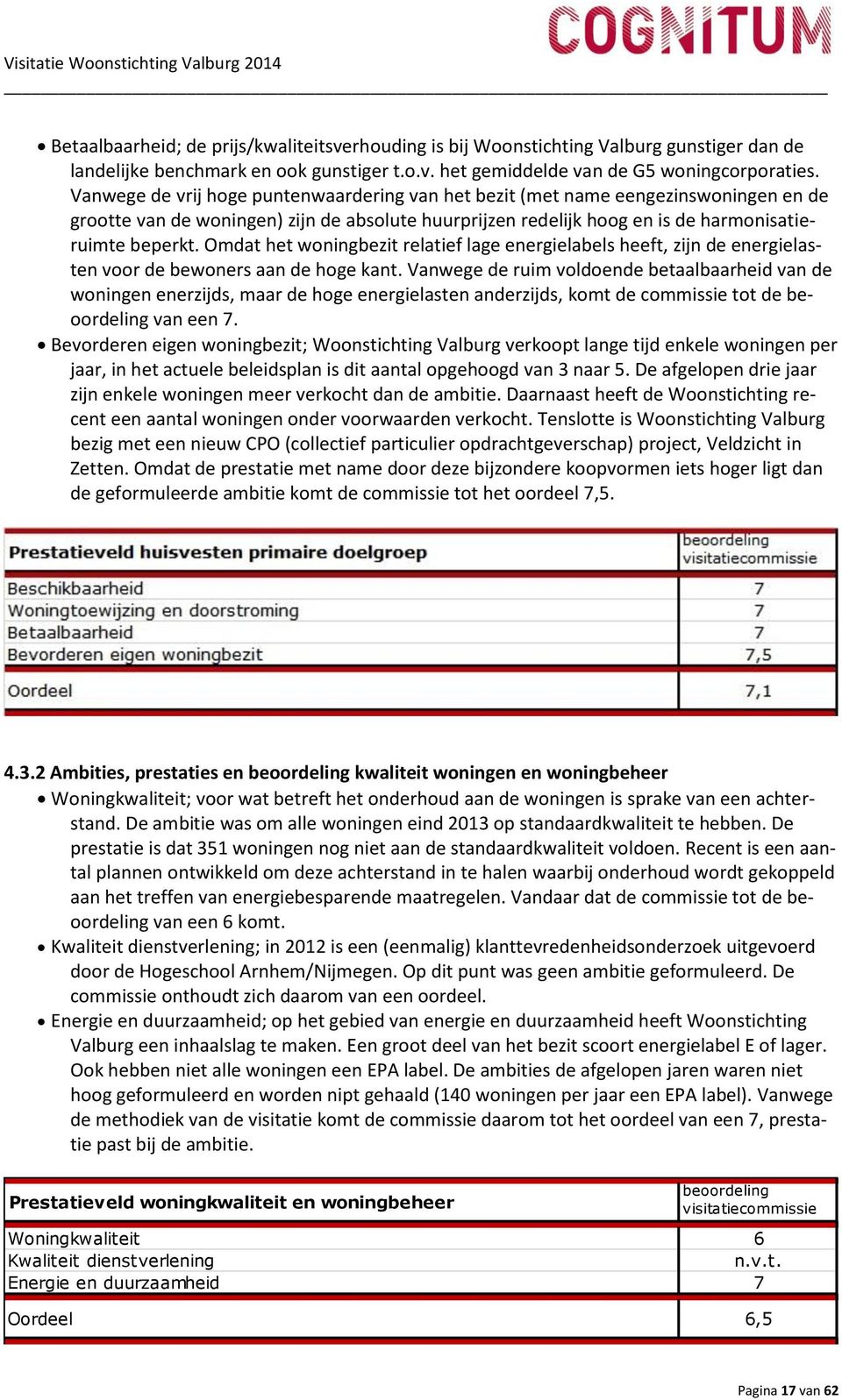 Omdat het woningbezit relatief lage energielabels heeft, zijn de energielasten voor de bewoners aan de hoge kant.