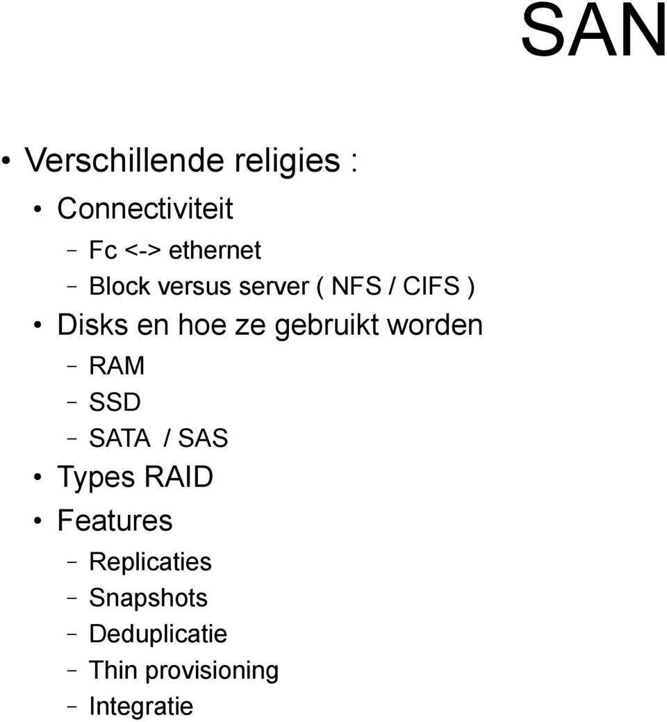 ze gebruikt worden RAM SSD SATA / SAS Types RAID Features