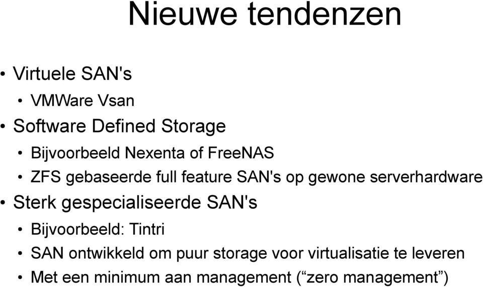 serverhardware Sterk gespecialiseerde SAN's Bijvoorbeeld: Tintri SAN ontwikkeld