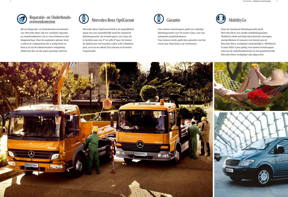 standaard fabrieksgarantie voor de eerste 2 jaar, voor een Mercedes-Benz een unieke mobiliteitsgarantie.
