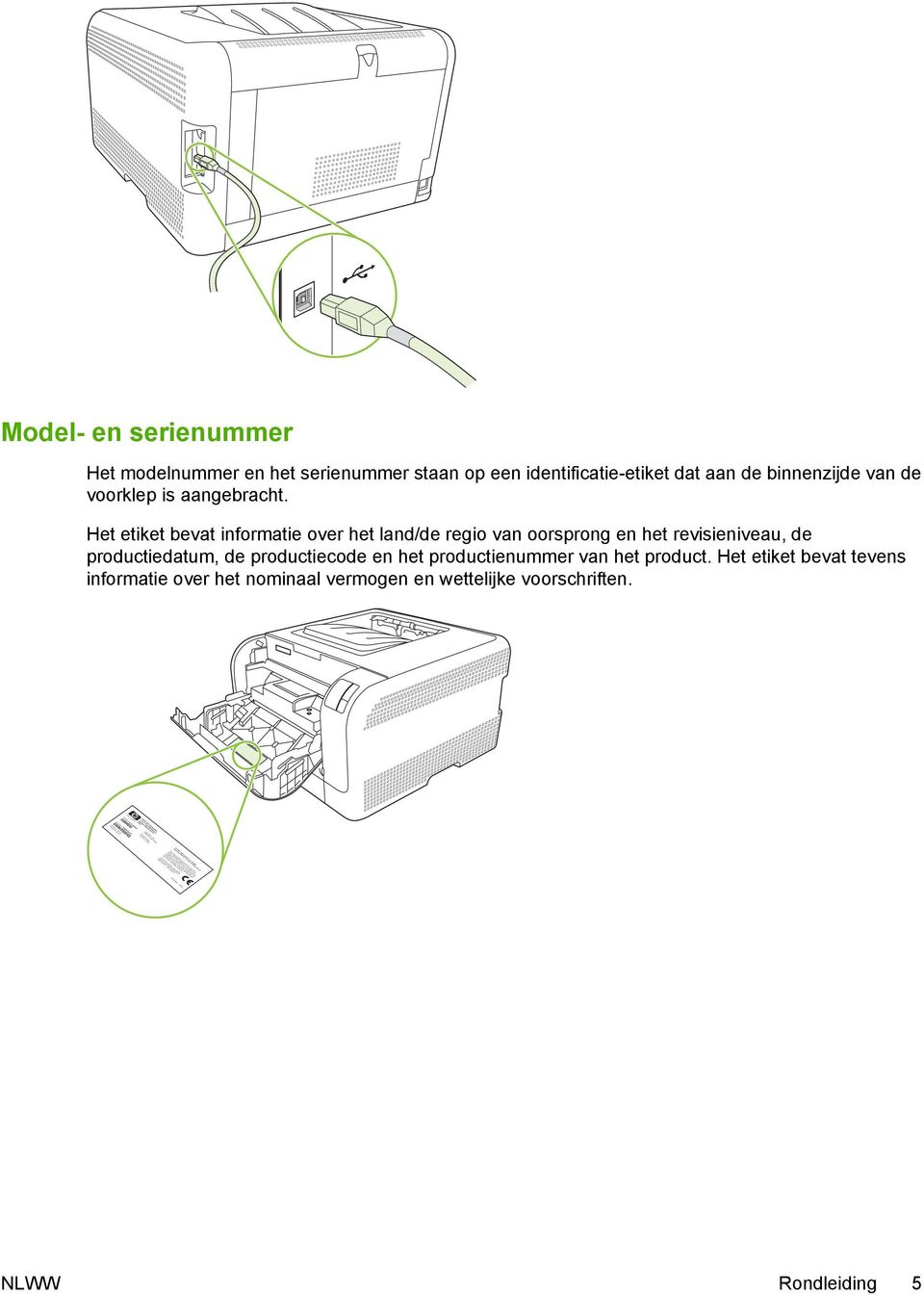 Het etiket bevat informatie over het land/de regio van oorsprong en het revisieniveau, de productiedatum, de productiecode en het productienummer van het product.