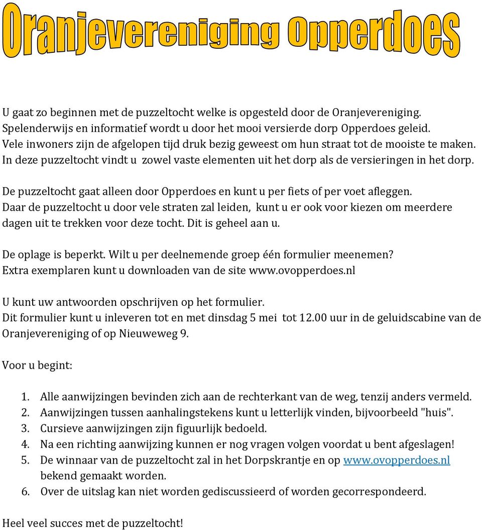 De puzzeltocht gaat alleen door Opperdoes en kunt u per fiets of per voet afleggen.