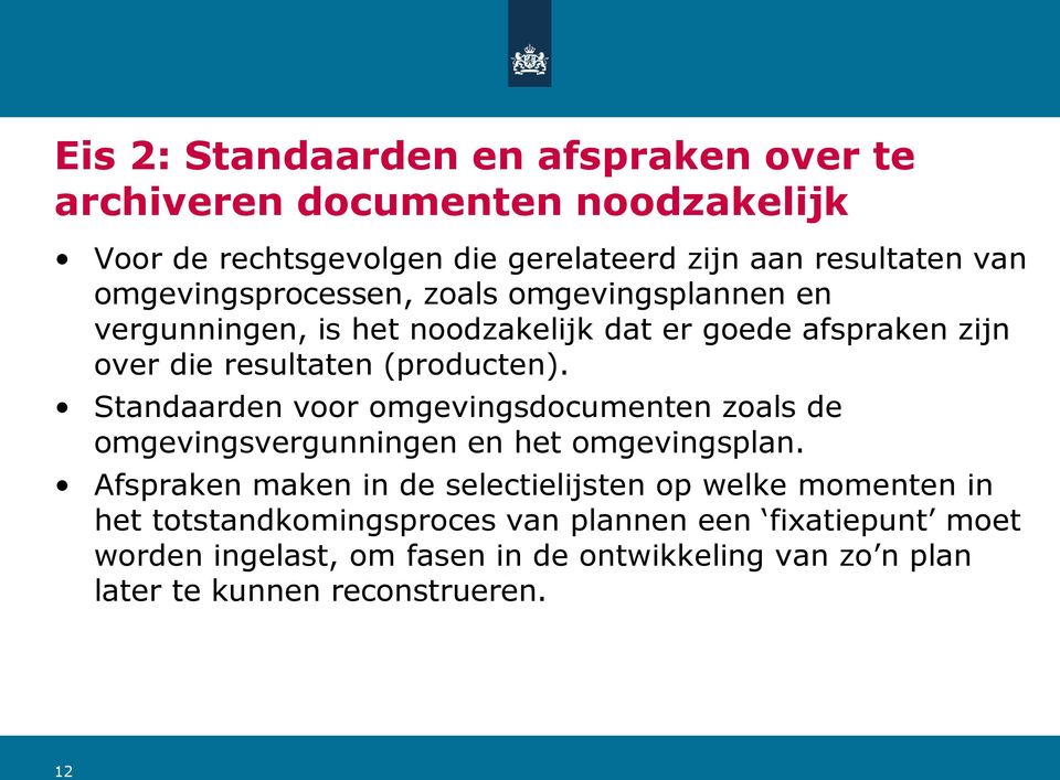 Standaarden voor omgevingsdocumenten zoals de omgevingsvergunningen en het omgevingsplan.