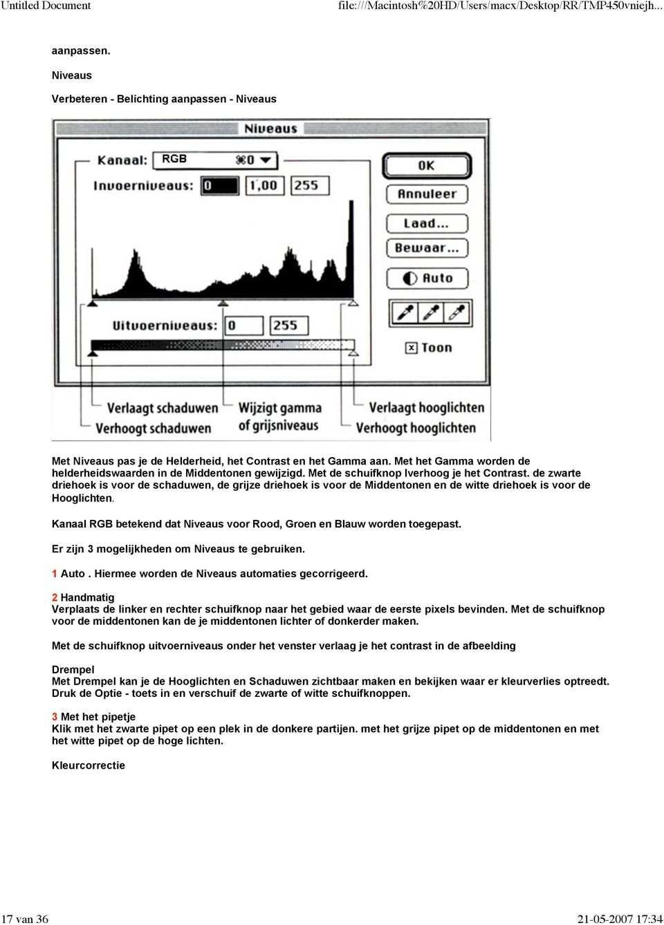 Kanaal RGB betekend dat Niveaus voor Rood, Groen en Blauw worden toegepast. Er zijn 3 mogelijkheden om Niveaus te gebruiken. 1 Auto. Hiermee worden de Niveaus automaties gecorrigeerd.