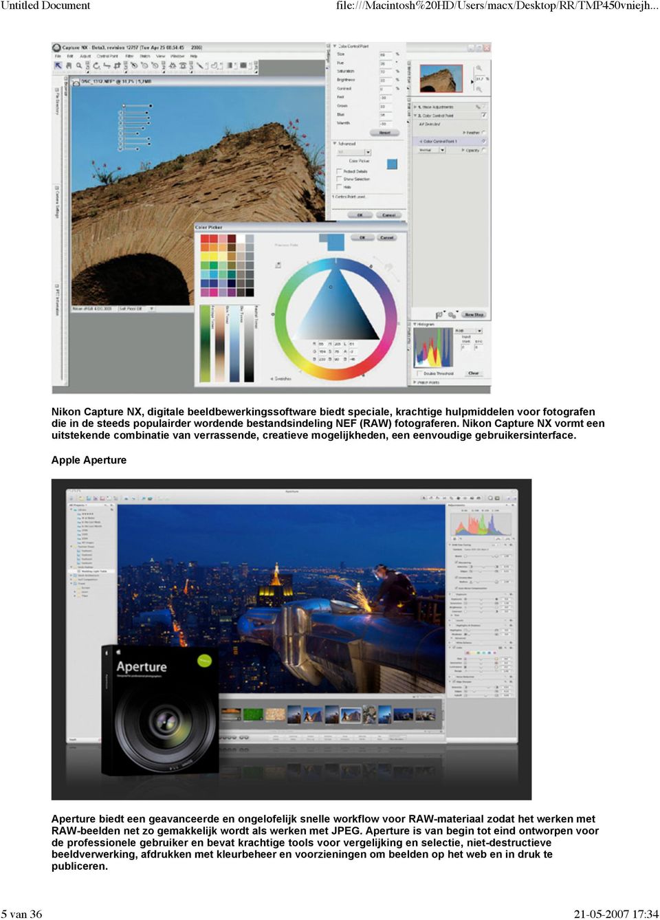 Apple Aperture Aperture biedt een geavanceerde en ongelofelijk snelle workflow voor RAW-materiaal zodat het werken met RAW-beelden net zo gemakkelijk wordt als werken met JPEG.