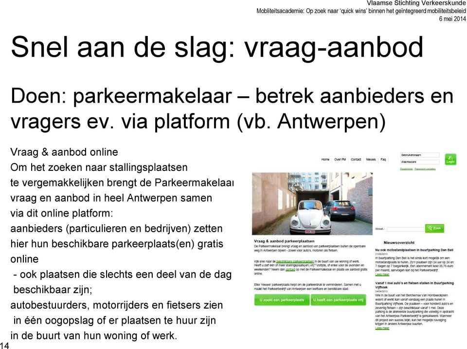 Antwerpen samen via dit online platform: aanbieders (particulieren en bedrijven) zetten hier hun beschikbare parkeerplaats(en) gratis online -