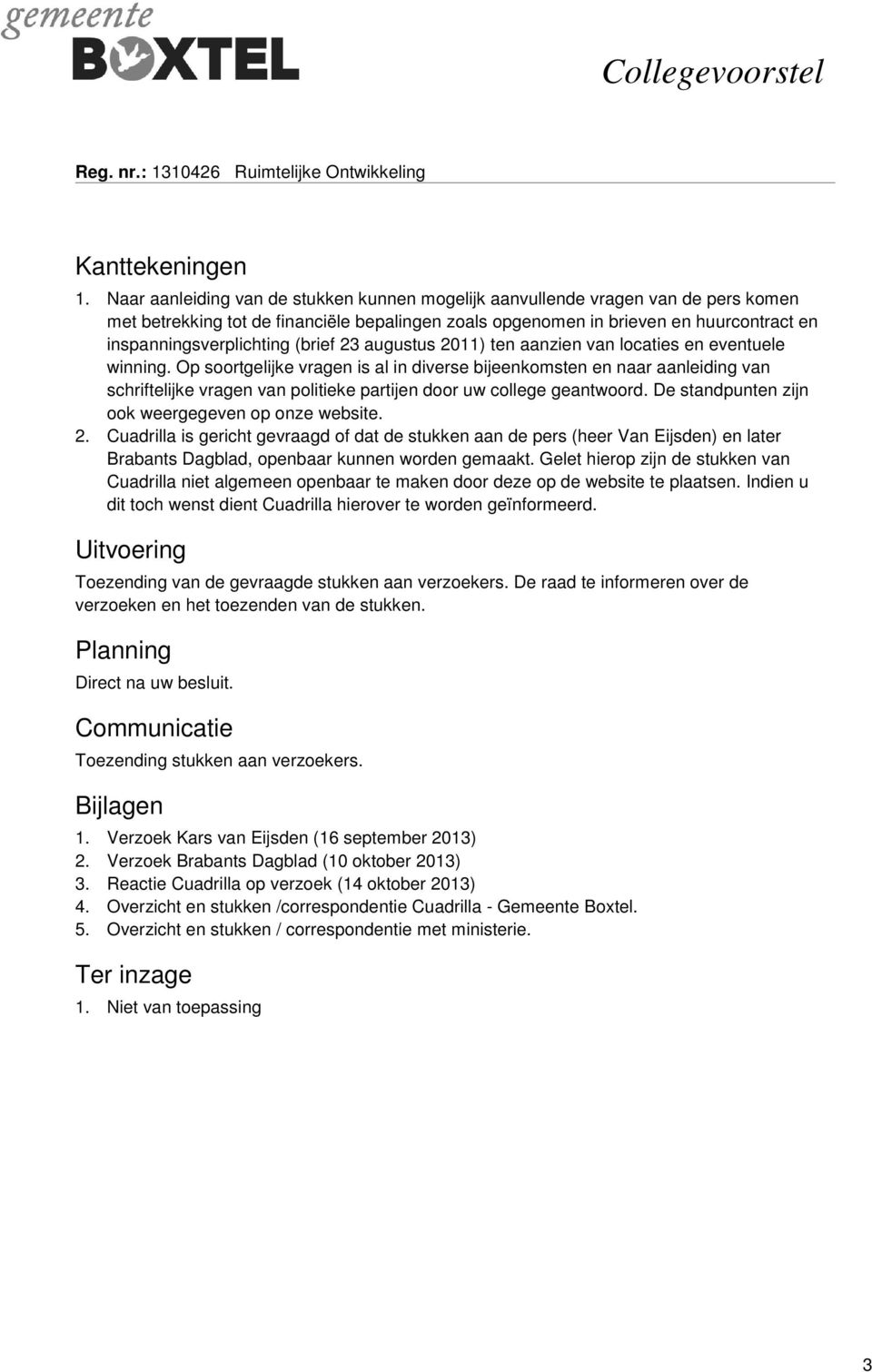 (brief 23 augustus 2011) ten aanzien van locaties en eventuele winning.