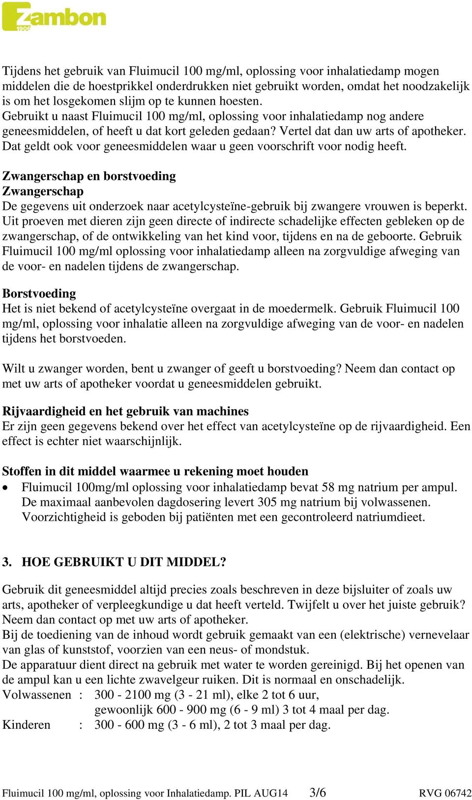 Dat geldt ook voor geneesmiddelen waar u geen voorschrift voor nodig heeft.