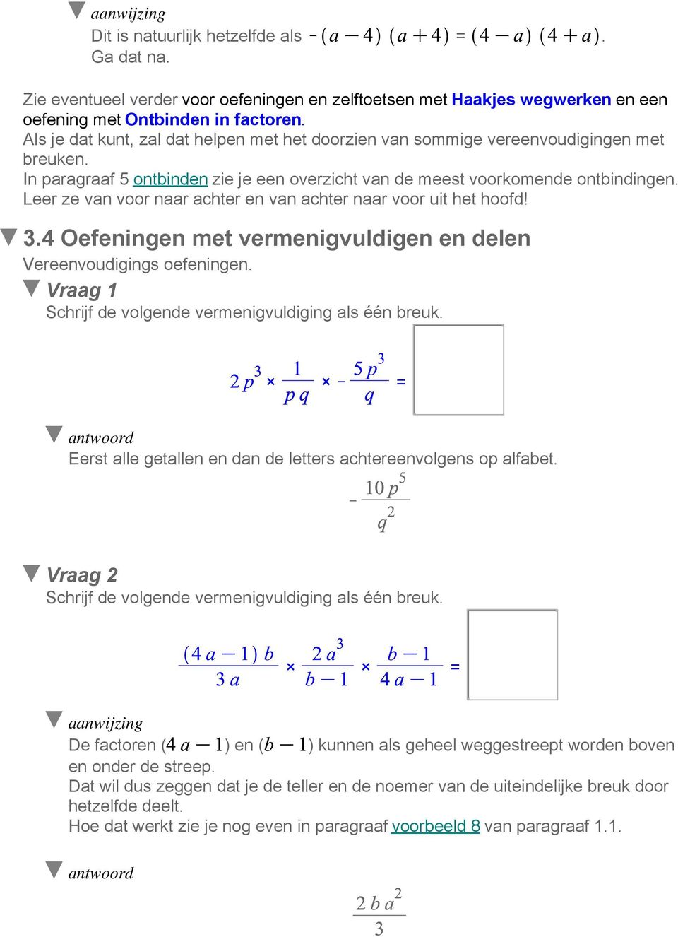 Leer ze van voor naar achter en van achter naar voor uit het hoofd! 3.4 Oefeningen met vermenigvuldigen en delen Vereenvoudigings oefeningen.